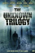 Watch The Unknown Trilogy 123movies