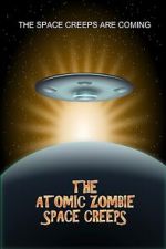 Watch The Atomic Zombie Space Creeps 123movies
