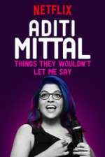 Watch Aditi Mittal: Things They Wouldn\'t Let Me Say 123movies