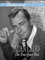 Watch Alan Ladd: The True Quiet Man 123movies
