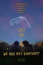 Watch WE ARE NOT CONTENT! 123movies