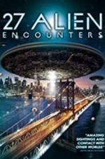 Watch 27 Alien Encounters 123movies