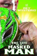 Watch WWE: Rey Mysterio - The Life of a Masked Man 123movies