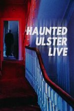 Watch Haunted Ulster Live 123movies