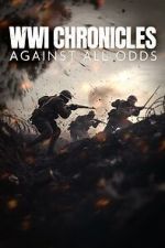 Watch WWI Chronicles: Against All Odds 123movies