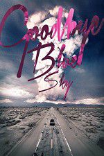 Watch Goodbye Blue Sky 123movies