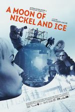 Watch A Moon of Nickel and Ice 123movies