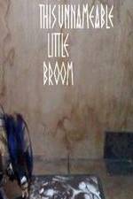 Watch This Unnameable Little Broom 123movies