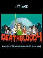 Watch Death Blood 4: Revenge of the Killer Nano-Robotic Blood Virus 123movies
