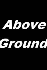 Watch Above Ground 123movies