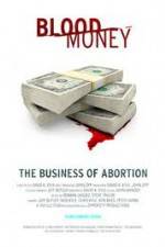 Watch Blood Money: The Business of Abortion 123movies