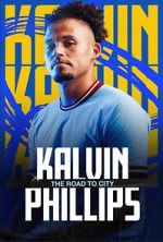Watch Kalvin Phillips: The Road to City 123movies