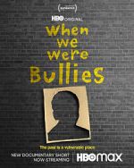 Watch When We Were Bullies (Short 2021) 123movies