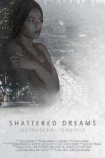 Watch Shattered Dreams: Sex Trafficking in America 123movies