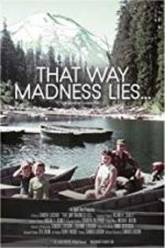 Watch That Way Madness Lies... 123movies