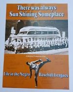 Watch There Was Always Sun Shining Someplace: Life in the Negro Baseball Leagues 123movies
