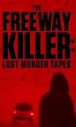 Watch The Freeway Killer: Lost Murder Tapes (TV Special 2022) 123movies