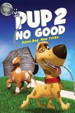 Watch Pup 2 No Good 123movies