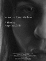 Watch Trauma Is a Time Machine 123movies