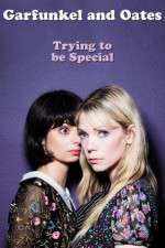 Watch Garfunkel and Oates: Trying to Be Special 123movies