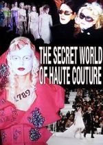 Watch The Secret World of Haute Couture 123movies