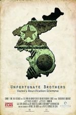 Watch Unfortunate Brothers: Korea\'s Reunification Dilemma 123movies