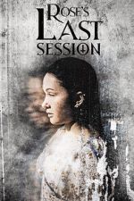 Watch Rose\'s Last Session 123movies