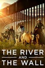 Watch The River and the Wall 123movies