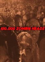 Watch 100, 000 Zombie Heads 123movies