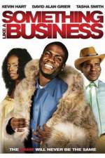 Watch Something Like a Business 123movies