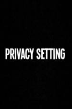 Watch Privacy Setting 123movies