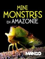 Watch Mini Monsters of Amazonia 123movies