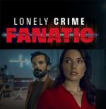 Watch Lonely Crime Fanatic 123movies