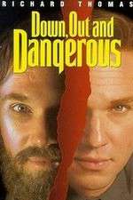 Watch Down Out & Dangerous 123movies