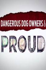 Watch Dangerous Dog Owners and Proud 123movies