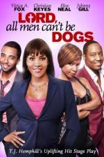 Watch Lord All Men Cant Be Dogs 123movies