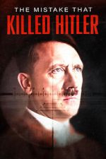 Watch The Mistake that Killed Hitler 123movies