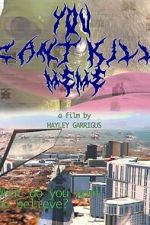 Watch You Can\'t Kill Meme 123movies