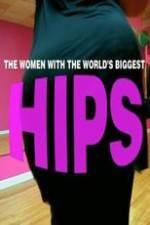 Watch World\'s Biggest Hips 123movies