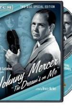 Watch Johnny Mercer: The Dream's on Me 123movies