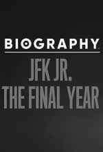 Watch Biography: JFK Jr. The Final Years 123movies