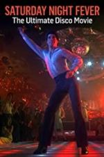 Watch Saturday Night Fever: The Ultimate Disco Movie 123movies