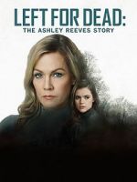 Watch Left for Dead: The Ashley Reeves Story 123movies