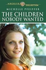 Watch The Children Nobody Wanted 123movies