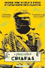 Watch A Place Called Chiapas 123movies