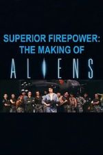 Watch Superior Firepower: The Making of \'Aliens\' 123movies