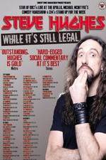 Watch Steve Hughes: While It's Still Legal 123movies