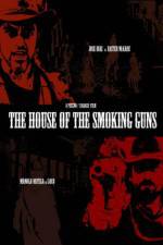 Watch The House of the Smoking Guns 123movies