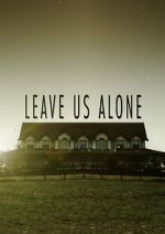 Watch Leave Us Alone (Short 2013) 123movies