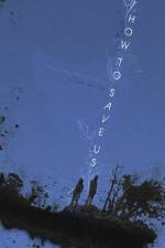 Watch How to Save Us 123movies